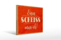 Holzschild Spruch 40X30 Cm Einen Scheiss Muss Ich Holz Deko Schild