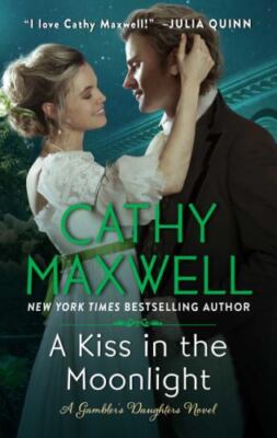 A Kiss in the Moonlight: A Gambler's Daughters Novel by Maxwell, Cathy
