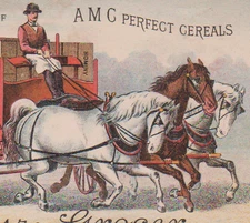BOSTON TRADE CARD, WAGON FULL OF A M C CEREALS, PULLED BY 3 PRETTY HORSES  V1038
