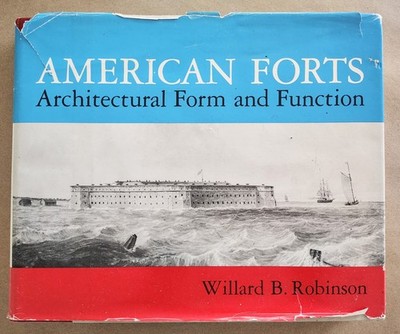American Forts : Architectural Form and Function by Willard B. Robinson HCDJ