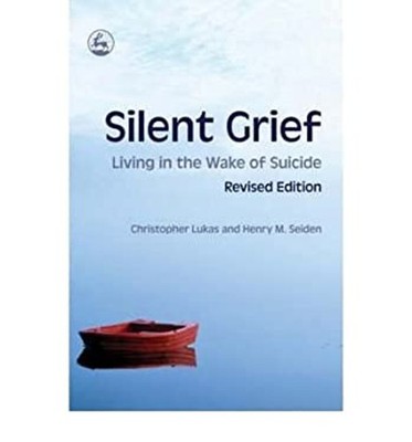 Silent Grief : Living in the Wake of Suicide Paperback Christophe