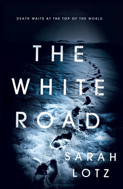 The White Road by Sarah Lotz (Paperback Book)