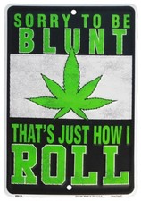 Sorry To Be Blunt That's Just How I Roll 8"x12" Metal Aluminum Sign-Made in USA