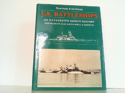 U.S. Battleships - An Illustrated Design History. Friedman, Norman: