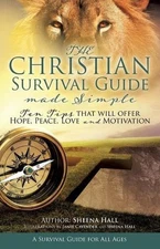 The Christian Survival Guide Made Simple: Ten Tips that will offer Hope, Peace, 
