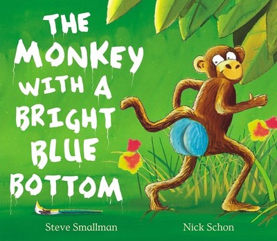 The Monkey with a Bright Blue Bottom,Steve Smallman, Mr. Nick Sc
