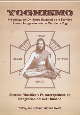 Yoghismo, propuesta del Dr. Serge Raynaud de la Ferriere: Uni?n e integraci?n de