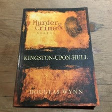 Murder and Crime in Kingston-upon-Hull (Murder & Crime) By Douglas Wynn