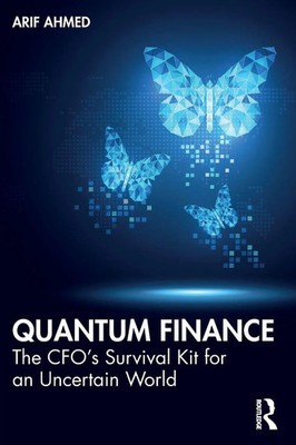 Quantum Finance | The CFO's Survival Kit for an Uncertain World | Arif Ahmed