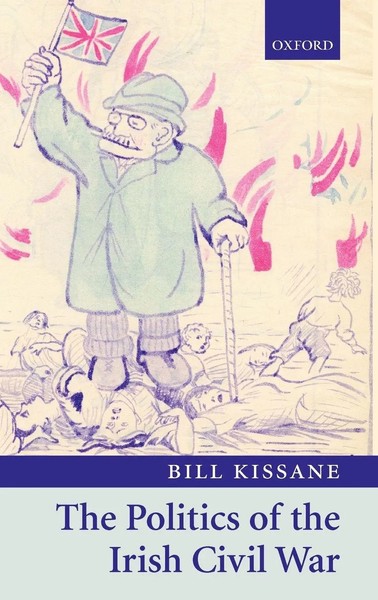 Bill Kissane | The Politics Of The Irish Civil War | Buch | Englisch (2005)-image