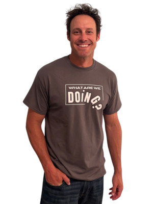 What are we doing? Mens T-Shirt