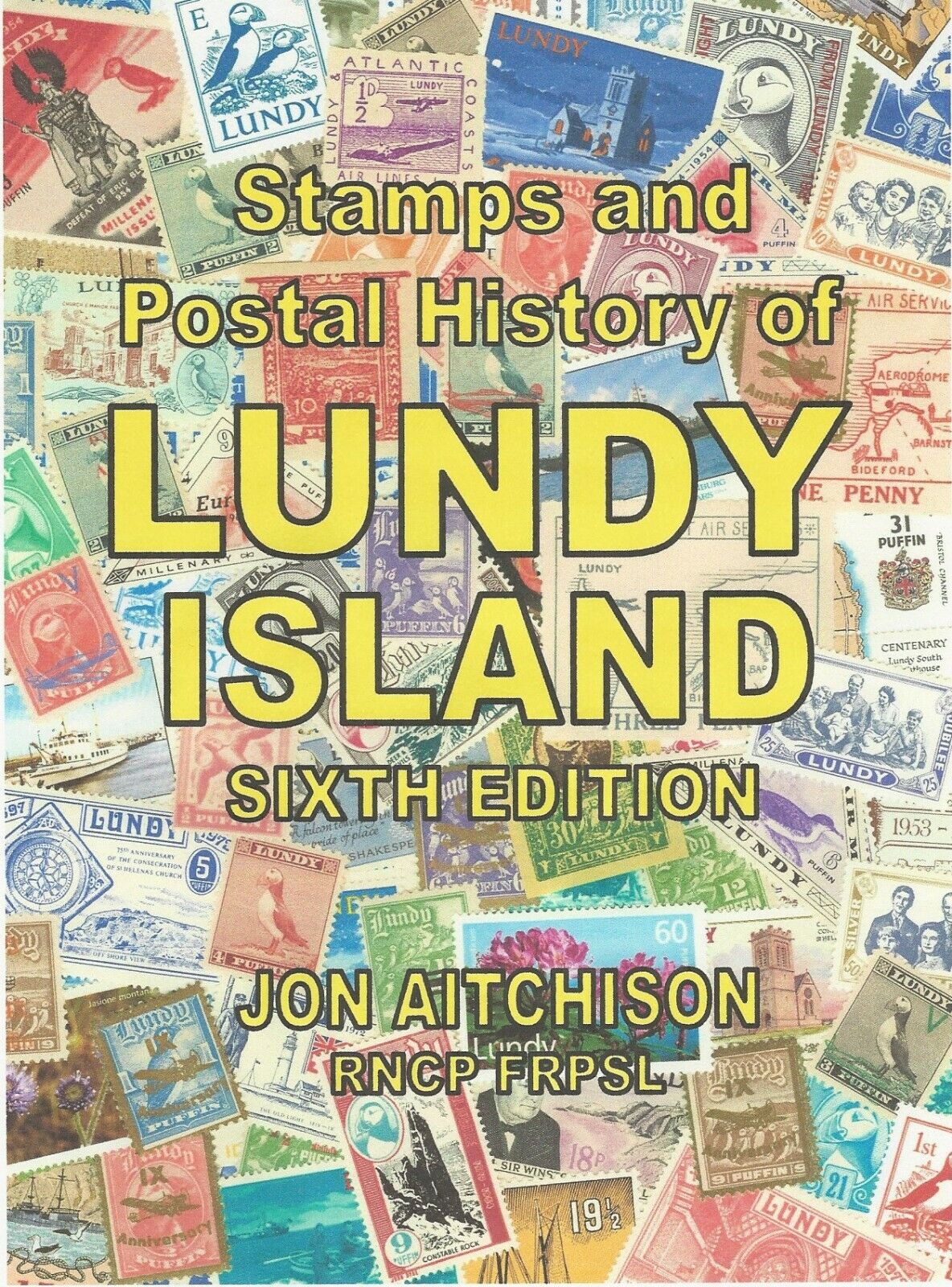 Lundy Island, Stamps and Postal History of. Sixth edition.