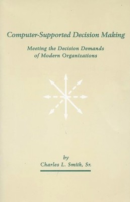 Smith - Computer-Supported Decision Making  Meeting the Decision Deman - X555z