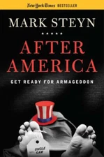 After America : Get Ready for Armageddon Hardcover Mark Steyn