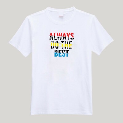 T-Shirt For Men or Women Always Do Best Beautiful HD Print T Shirt Free Shipping