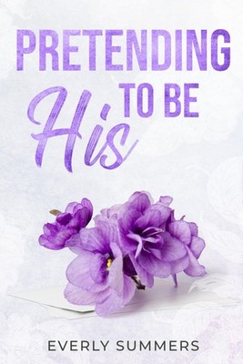 Pretending to be His: A Billionaire Fake Dating Romance (Bennetti Boys)