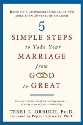 5 Simple Steps to Take Your Marriage from Good to Great by Ph.D. Orbuch, Terri L