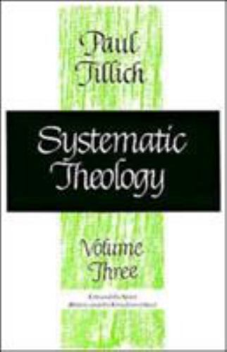 Systematic Theology, Volume 3: Life and the- 0226803392, paperback, Paul Tillich