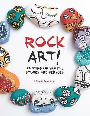 Rock Art!: Painting on Rocks, Stones and Pebbles by Denise Scicluna ...