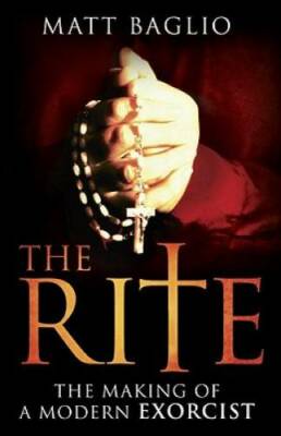 The Rite: The Making of a Modern Exorcist - Paperback By Baglio, Matt - GOOD