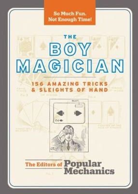 The Boy Magician : 156 Amazing Tricks and Sleights of Hand Paperb