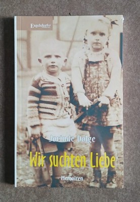 Wir suchten Liebe - Memoiren von Jorinde Dolge - Neu