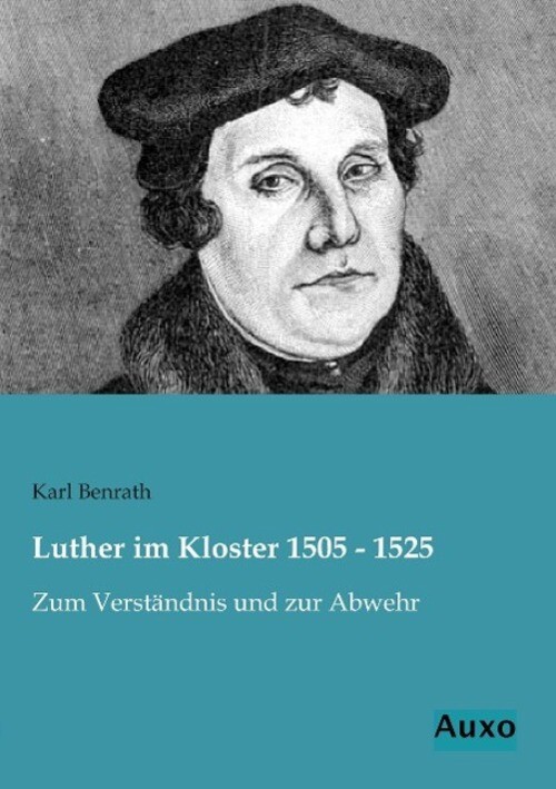 Luther Kloster 1505 - 1525 | Zum Verständnis Und Zur Abwehr | Karl