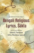 Bengali Religious Lyrics Sakta/Edward J. Thompson Arthur Marshman Spencer Edward