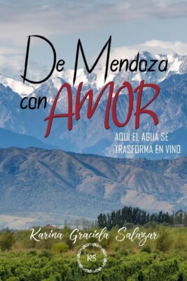 De Mendoza Con Amor: Aqu? El Agua Se Convierte En Vino