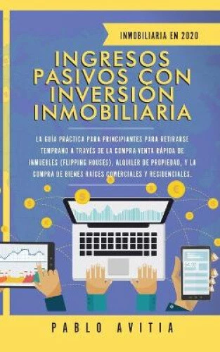 Ingresos Pasivos con Inversión Inmobiliaria En 2020: La Guía Práctica para - Picture 1 of 2