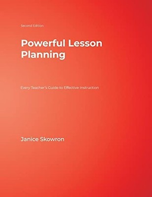 Powerful Lesson Planning: Every Teacher's Guide To Effective Instruction - Skowr