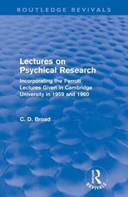 Lectures on Psychical Research: Incorporating the Perrott Lectures Given in ...