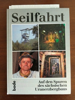 Seilfahrt Auf Den Spuren des Sächsischen Uranbergbaus Bode Verlag