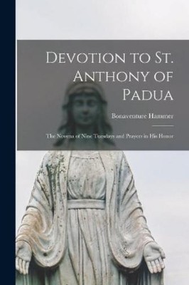 Bonaventure 1842-1917 Hammer Devotion to St. Anthony of Padua (Taschenbuch)