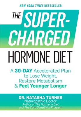 The Supercharged Hormone Diet: A 30-Day Accelerated Plan to Lose Weight, Res...