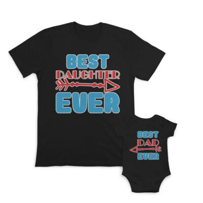 Dad and Baby Matching Outfits Clothes Best Dad Ever Arrow - Best Daughter Ever