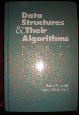 Data Structures and Their Algorithms by Harry R. Lewis and Larry Denenberg...