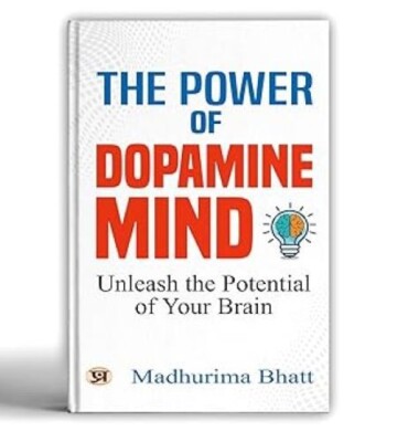 The Power of Dopamine Mind Unleash The Potential of Your Brain Madhurima Bhatt P