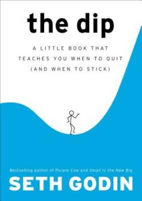 The Dip: A Little Book That Teaches You When to Quit (and Wh - VERY GOOD