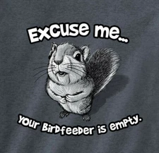 Squirrel T-shirt S M L XL 2XL Excuse Me Bird Feeder Empty New Short Sleeve