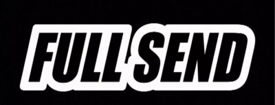Full Send Sticker Decal 5.5 '' DIE CUT NELK Boys Just Gonna Send it Get Sendy XO
