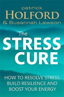 The Stress Cure: How to resolve stress, build resilience and boost your ...
