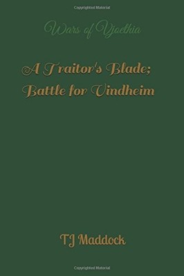 WARS OF VJOETHIA: A TRAITORS BLADE; BATTLE FOR VINDHEIM By T J Maddock BRAND NEW