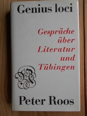 Genius loci. Gespräche über Literatur und Tübingen. Roos, Peter: