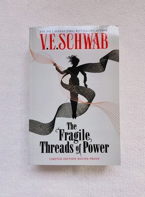 V E Schwab The Fragile Threads of Power UK uncorrected proof arc