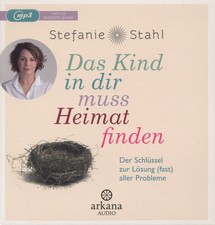 Stefanie Stahl. Das Kind in dir muss Heimat f...