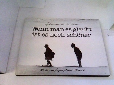 Wenn man es glaubt ist es noch schöner Aphorismen und Fotos Kaska, Ken und Jürge