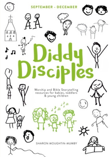 Diddy Disciples 1: September To December: Worship And Storytelling