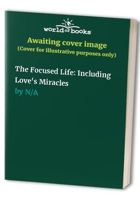 The Focused Life: Including Love's Miracles Paperback / softback Book The Fast