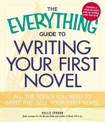 The Everything Guide to Writing Your First Novel: All the tools you need to ...
